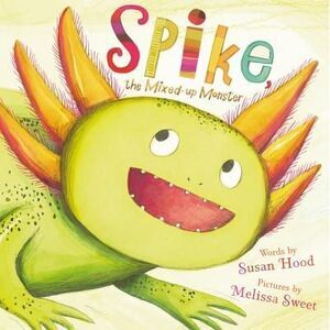 Spike, the Mixed-Up Monster -- Susan Hood